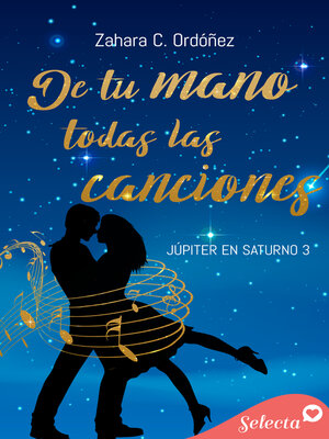 cover image of De tu mano todas las canciones (Júpiter en Saturno 3)
